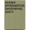 Essays Philosophical, Sentimental, And H door Robert Chambers