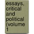 Essays, Critical And Political (Volume 1