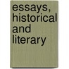 Essays, Historical And Literary door Unknown Author