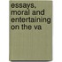Essays, Moral And Entertaining On The Va
