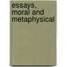 Essays, Moral And Metaphysical door George Tucker