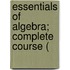 Essentials Of Algebra; Complete Course (