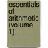 Essentials Of Arithmetic (Volume 1)