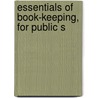 Essentials Of Book-Keeping, For Public S by C.W. Childs