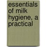 Essentials Of Milk Hygiene, A Practical by Carl Oluf Jensen