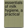 Essentials Of Milk Hygiene, A Practical by Carl Oluf Jensen