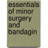 Essentials Of Minor Surgery And Bandagin door Edward Martin