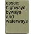 Essex; Highways, Byways And Waterways :