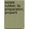 Estate Rubber, Its Preparation, Properti door Otto de Vries