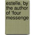 Estelle, By The Author Of 'Four Messenge