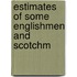 Estimates Of Some Englishmen And Scotchm