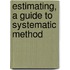Estimating, A Guide To Systematic Method