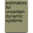 Estimators For Uncertain Dynamic Systems