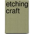 Etching Craft