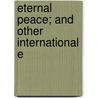 Eternal Peace; And Other International E door Immanual Kant