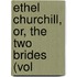 Ethel Churchill, Or, The Two Brides (Vol