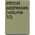 Ethical Addresses (Volume 10)
