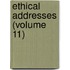 Ethical Addresses (Volume 11)