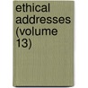 Ethical Addresses (Volume 13) door American Ethical Union