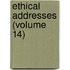 Ethical Addresses (Volume 14)