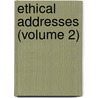 Ethical Addresses (Volume 2) by American Ethical Union