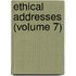 Ethical Addresses (Volume 7)