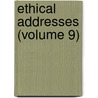 Ethical Addresses (Volume 9) door American Ethical Union