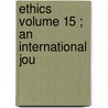 Ethics  Volume 15 ; An International Jou door Jstor