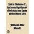 Ethics (Volume 2); An Investigation Of T