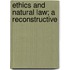 Ethics And Natural Law; A Reconstructive