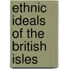 Ethnic Ideals Of The British Isles door Constance Rummons
