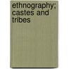 Ethnography; Castes And Tribes door Sir Jervoise Athelstane Baines