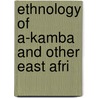 Ethnology Of A-Kamba And Other East Afri door Hobley