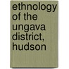 Ethnology Of The Ungava District, Hudson door Lucien McShan Turner