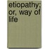 Etiopathy; Or, Way Of Life