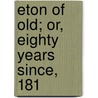 Eton Of Old; Or, Eighty Years Since, 181 door William Hill Tucker