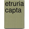 Etruria Capta door John Campbell