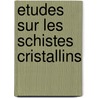 Etudes Sur Les Schistes Cristallins by Thomas Sterry Hunt