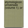 Etymologicon Universale (Volume 1); Or door Walter Whiter