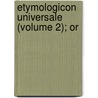 Etymologicon Universale (Volume 2); Or door Walter Whiter
