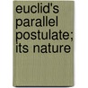 Euclid's Parallel Postulate; Its Nature door John William Withers
