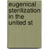 Eugenical Sterilization In The United St