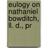 Eulogy On Nathaniel Bowditch, Ll. D., Pr