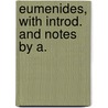 Eumenides, With Introd. And Notes By A. door Thomas George Aeschylus