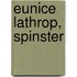 Eunice Lathrop, Spinster