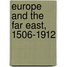 Europe And The Far East, 1506-1912 by Sir Robert Kennaway Douglas