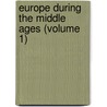Europe During The Middle Ages (Volume 1) by Dunham
