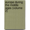 Europe During The Middle Ages (Volume 2) by Dunham