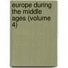 Europe During The Middle Ages (Volume 4) by Dunham