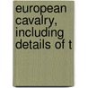 European Cavalry, Including Details Of T by George Brinton McClellan